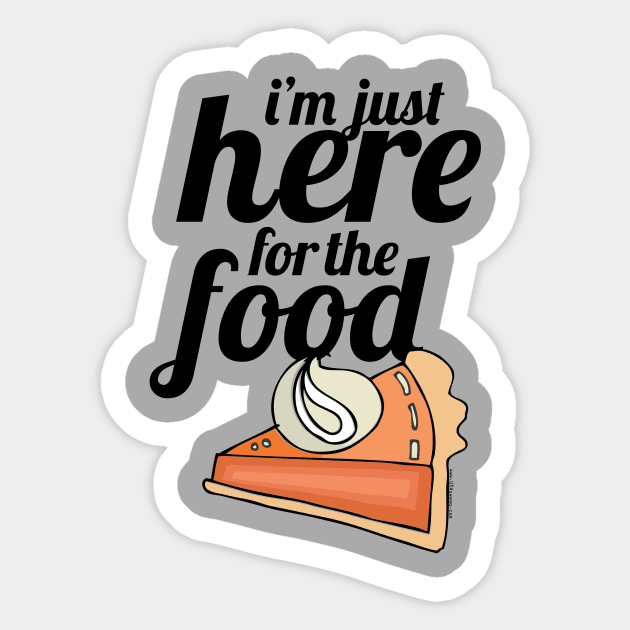 I'm Just Here For The Food Sticker by Gobble_Gobble0